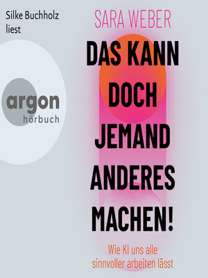 cover image of Das kann doch jemand anderes machen!--Wie KI uns alle sinnvoller arbeiten lässt (Ungekürzte Lesung)